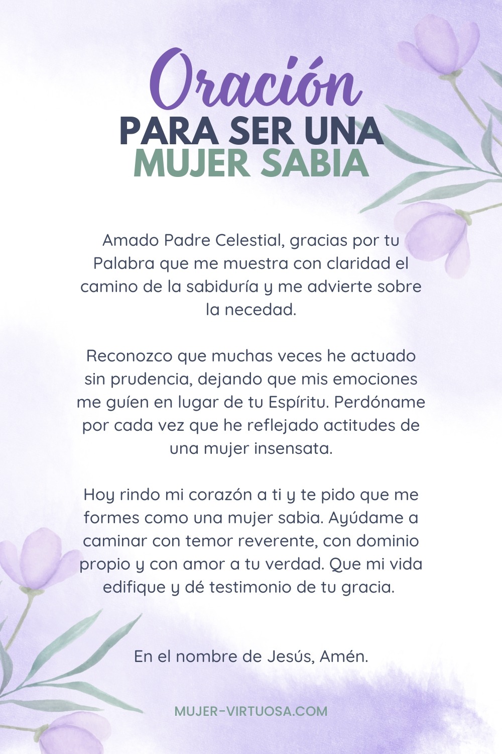 Oración cristiana dirigida a mujeres que desean crecer en sabiduría, dejar atrás la necedad y vivir conforme al temor de Dios. El diseño inspira reflexión espiritual y ofrece una guía de oración para fortalecer el carácter cristiano femenino.